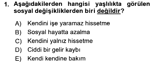 Yaşlı Bakımı İlke Ve Uygulamaları 2017-2018 Ara Sınav - 1. soru