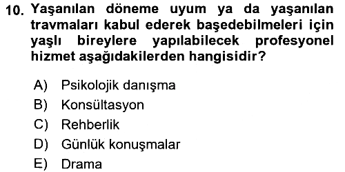 Yaşlılarda Çatışma Ve Stres Yönetimi 1 2016-2017 Dönem Sonu Sınavı - 10. soru
