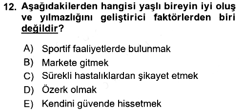 Yaşlılarda Çatışma Ve Stres Yönetimi 1 2016-2017 Dönem Sonu Sınavı - 12. soru