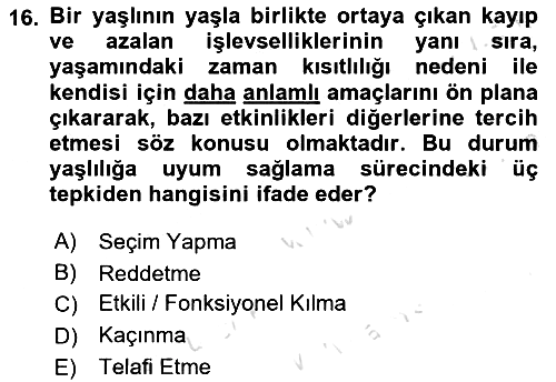 Yaşlılarda Davranış Sorunları Ve Uyum 2019-2020 Ara Sınav - 16. soru