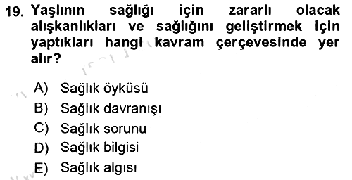 Yaşlılarda Davranış Sorunları Ve Uyum 2019-2020 Ara Sınav - 19. soru