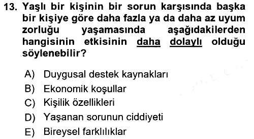 Yaşlılarda Davranış Sorunları Ve Uyum 2017-2018 Dönem Sonu Sınavı - 13. soru