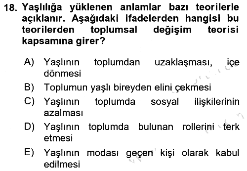 Yaşlılarda Görülebilecek Sorunlar Ve Bakım Hizmetleri 2023-2024 Yaz Okulu Sınavı - 18. soru