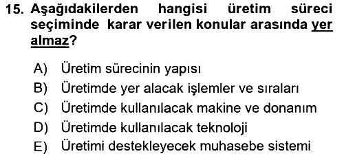 Üretim Yönetimi 2017-2018 Ara Sınav - 15. soru
