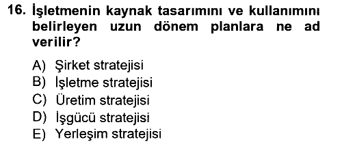 Üretim Yönetimi 2012-2013 Dönem Sonu Sınavı - 16. soru