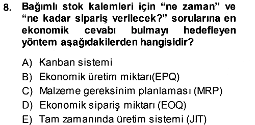 Üretim Yönetimi 2013-2014 Dönem Sonu Sınavı - 8. soru