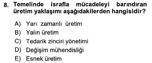 Üretim Yönetimi 2025-2026 Yaz Okulu Sınavı - 8. soru